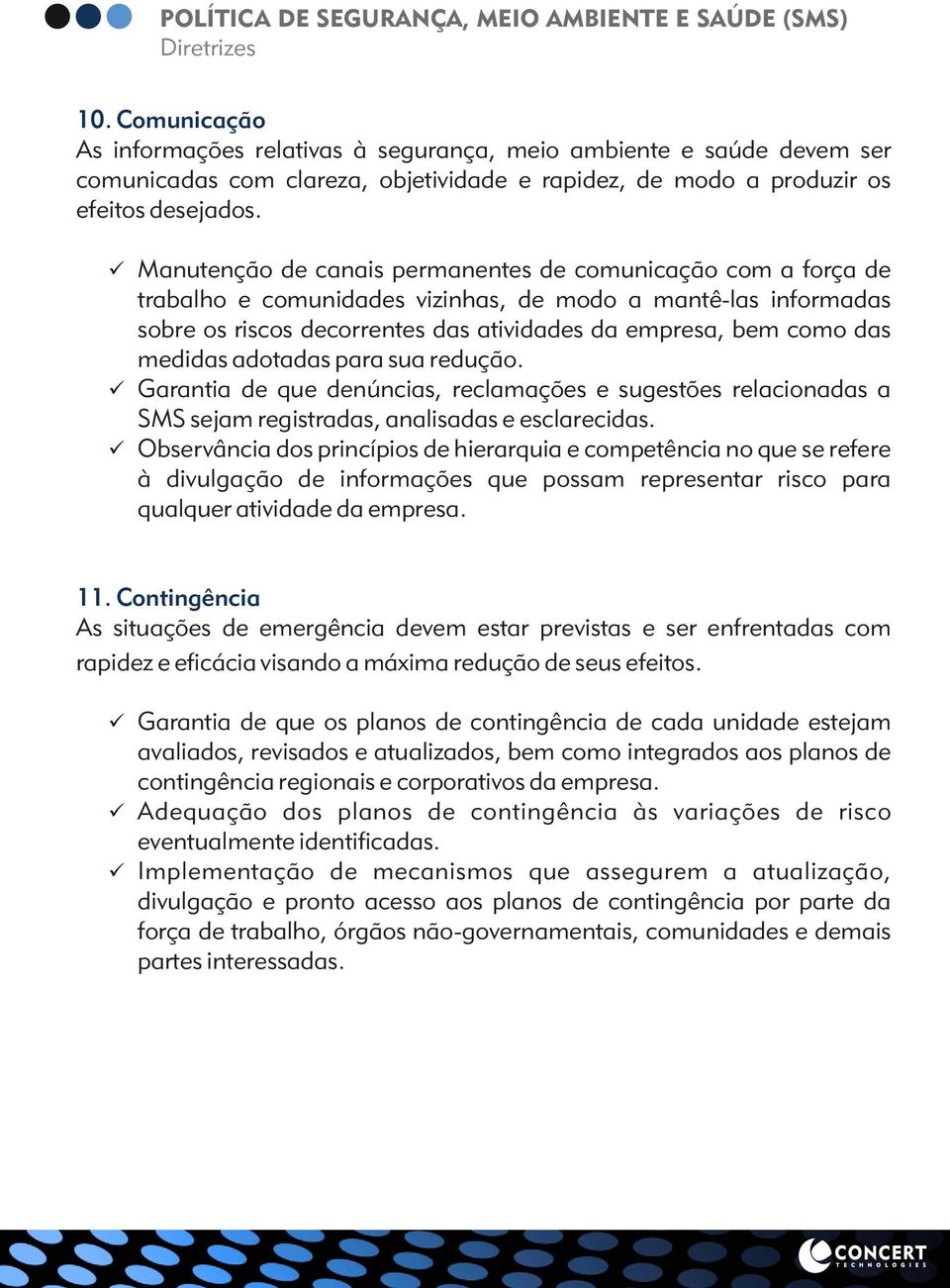 medidas adotadas para sua redução. Garantia de que denúncias, reclamações e sugestões relacionadas a SMS sejam registradas, analisadas e esclarecidas.