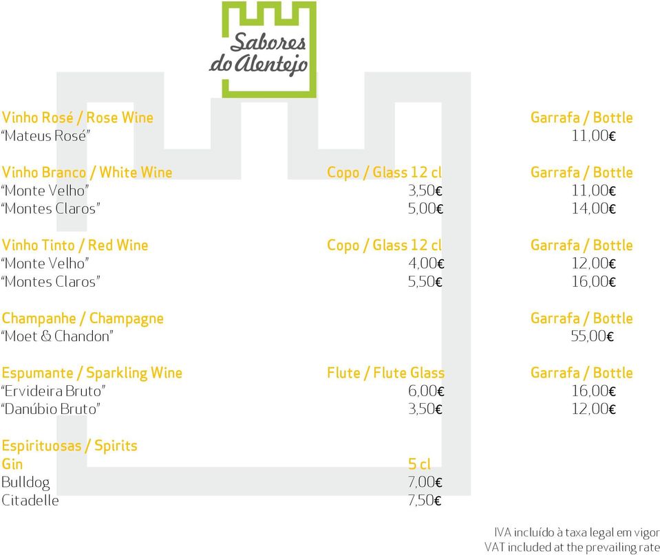 Montes Claros 5,50 16,00 Champanhe / Champagne Garrafa / Bottle Moet & Chandon 55,00 Espumante / Sparkling Wine Flute / Flute