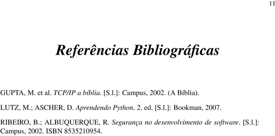 RIBEIRO, B.; ALBUQUERQUE, R. Segurança no desenvolvimento de software.
