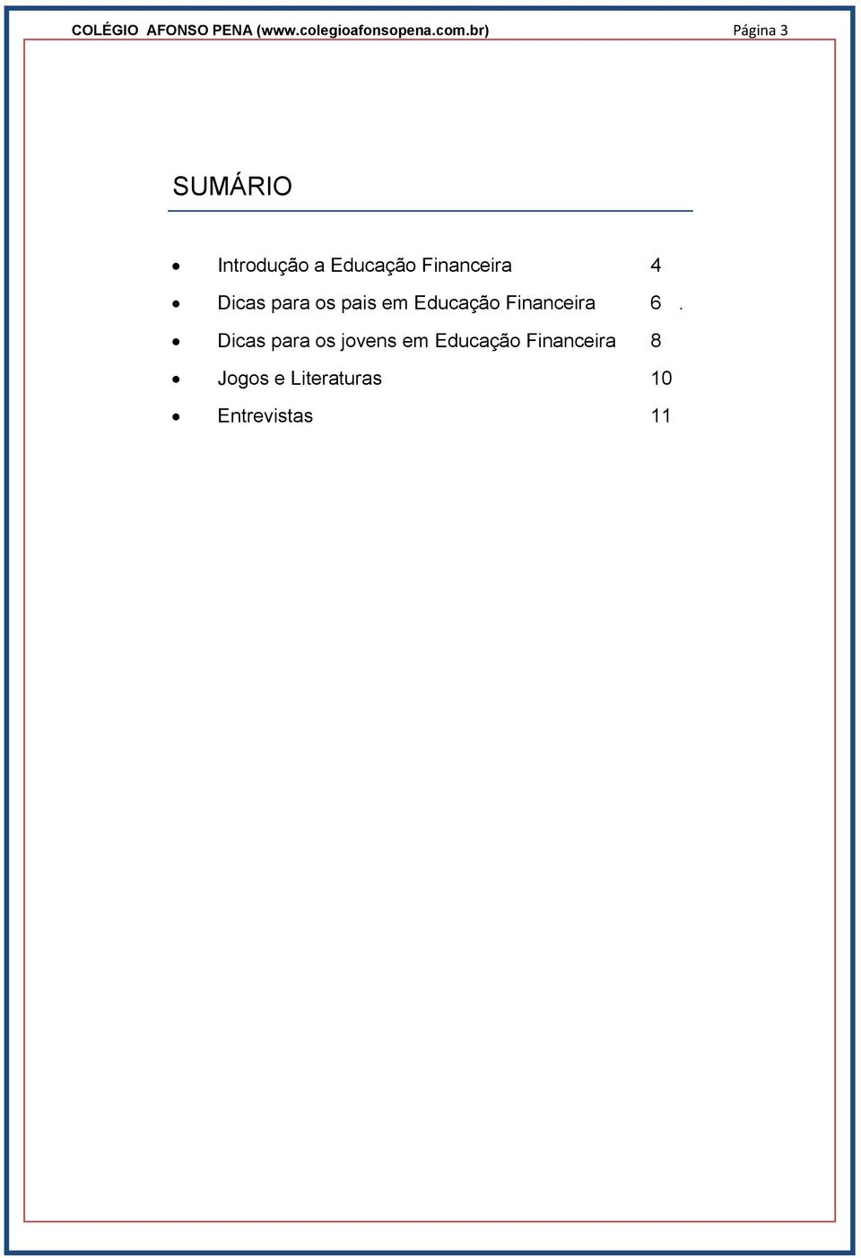 Dicas para os pais em Educação Financeira 6.