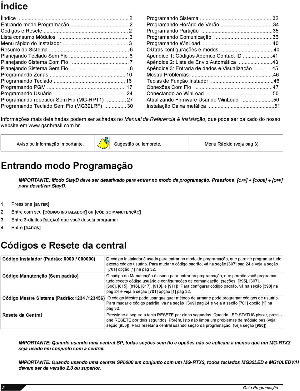 .. 30 Prgramand Sistema...32 Prgramand Hrári de Verã...34 Prgramand Partiçã...35 Prgramand Cmunicaçã...36 Prgramand WinLad...40 OUtras cnfigurações e mds...40 Apêndice 1: Códigs Ademc Cntact ID.