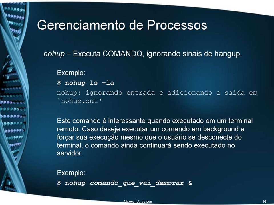 out Este comando é interessante quando executado em um terminal remoto.