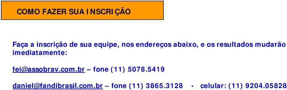 imediatamente: fei@assobrav.com.br fone (11) 5078.