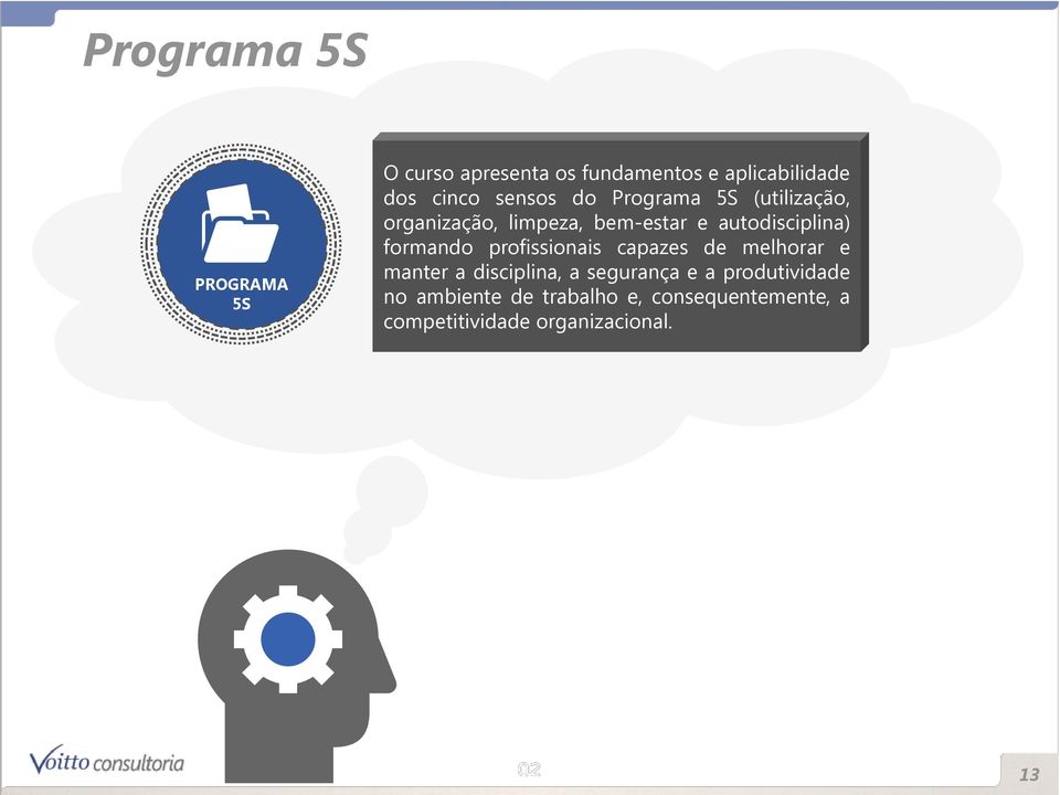 formando profissionais capazes de melhorar e manter a disciplina, a segurança e a