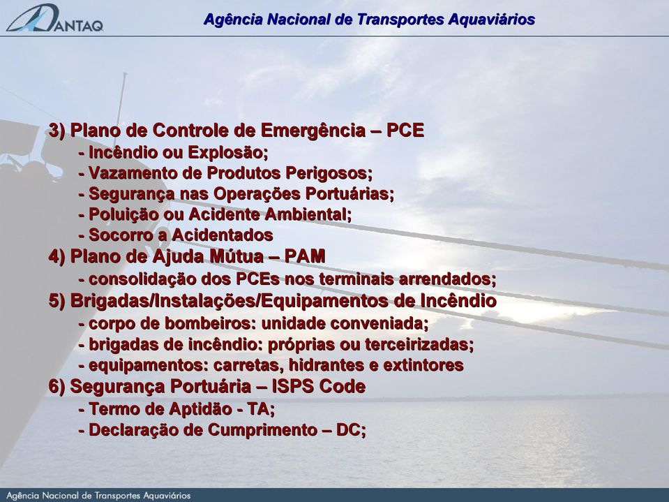 Brigadas/Instalações/Equipamentos de Incêndio - corpo de bombeiros: unidade conveniada; - brigadas de incêndio: próprias ou