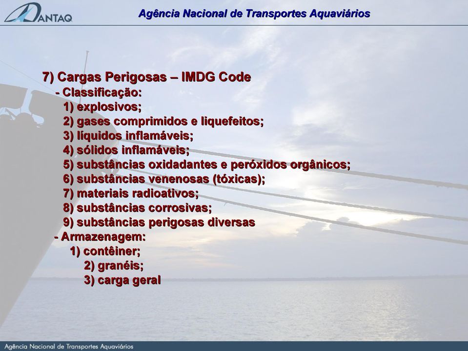 peróxidos orgânicos; 6) substâncias venenosas (tóxicas); 7) materiais radioativos; 8)