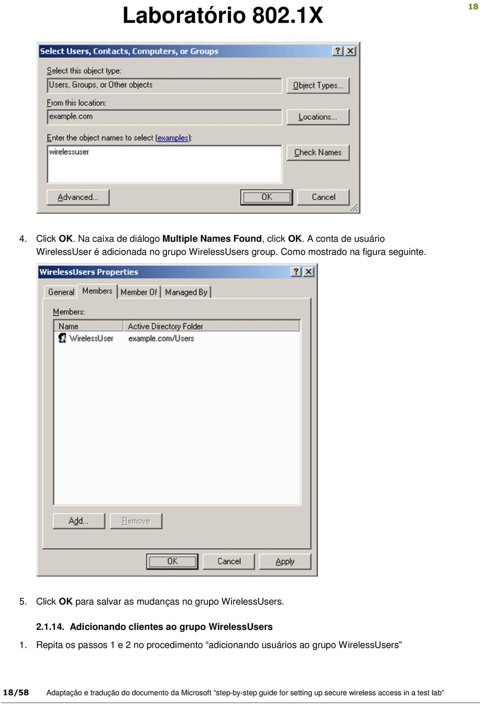 Click OK para salvar as mudanças no grupo WirelessUsers. 2.1.14. Adicionando clientes ao grupo WirelessUsers 1.