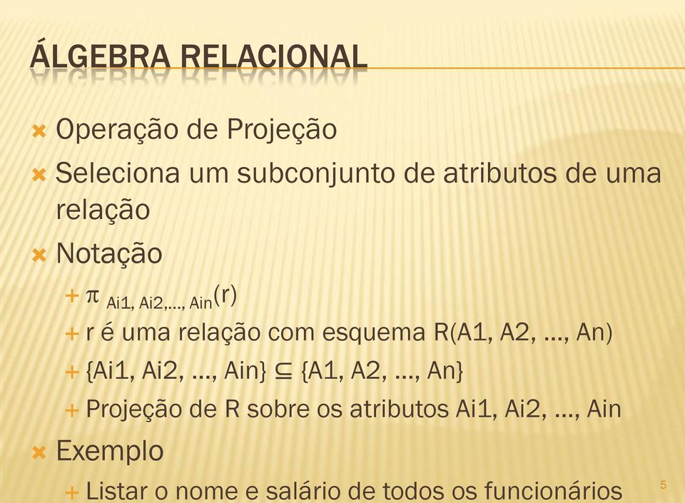 A2,, An) {Ai1, Ai2,, Ain} {A1, A2,, An} Projeção de R sobre os