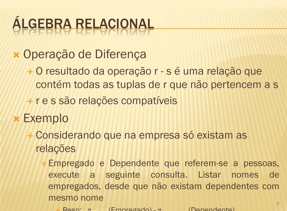 na empresa só existam as relações Empregado e Dependente que referem-se a pessoas, execute