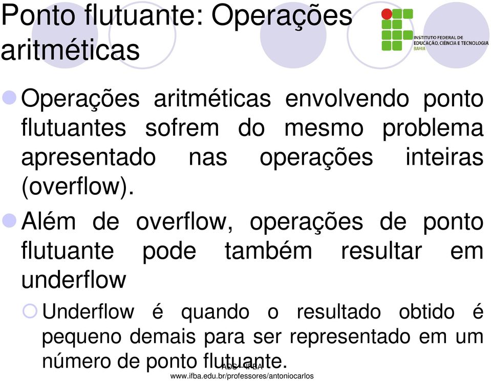 Além de overflow, operações de ponto flutuante pode também resultar em underflow