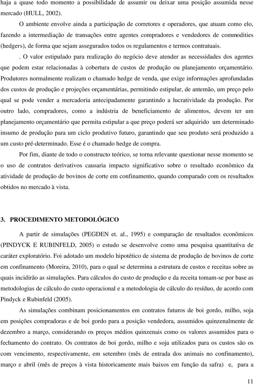 que sejam assegurados todos os regulamentos e termos contratuais.