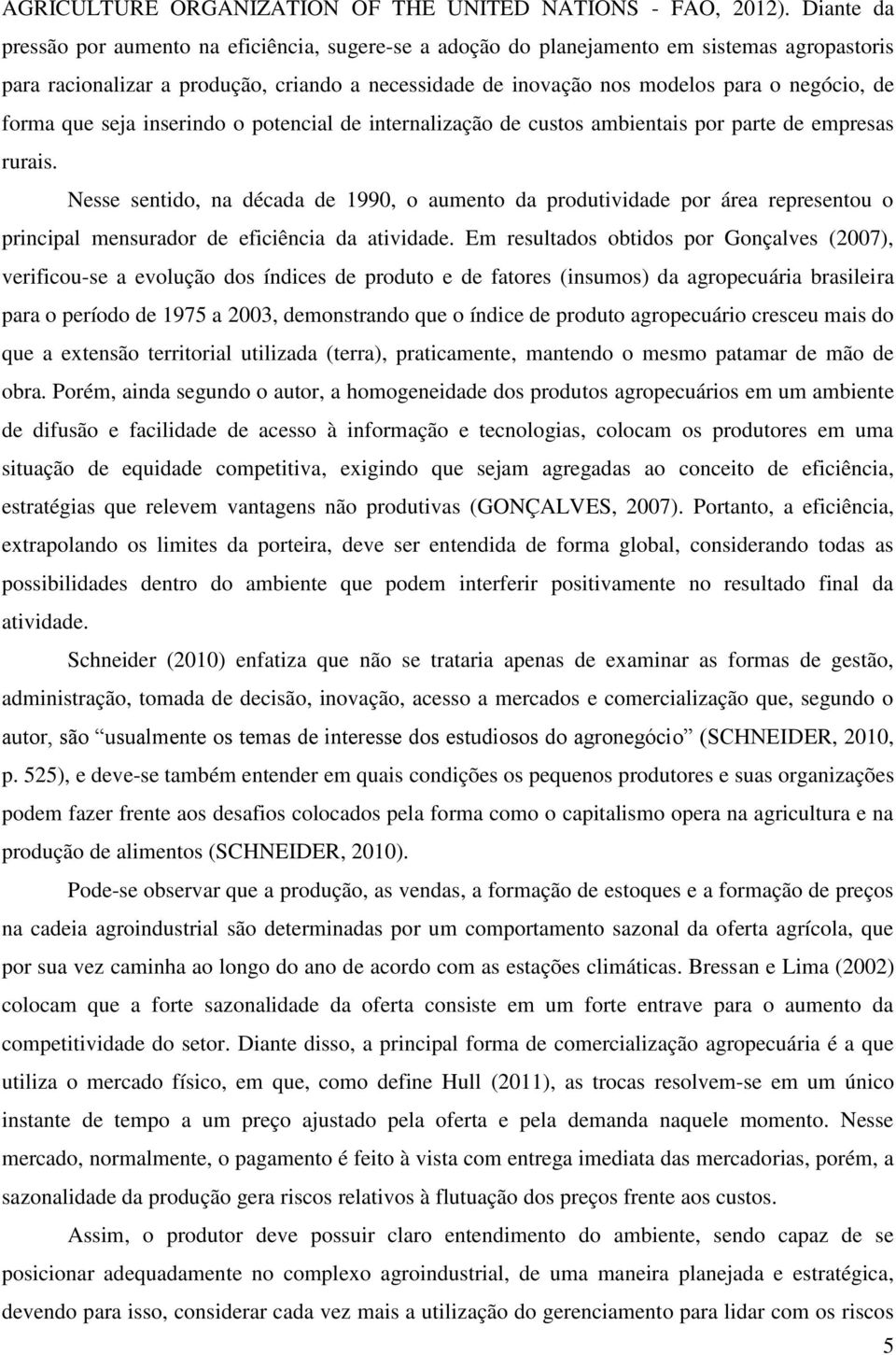 forma que seja inserindo o potencial de internalização de custos ambientais por parte de empresas rurais.