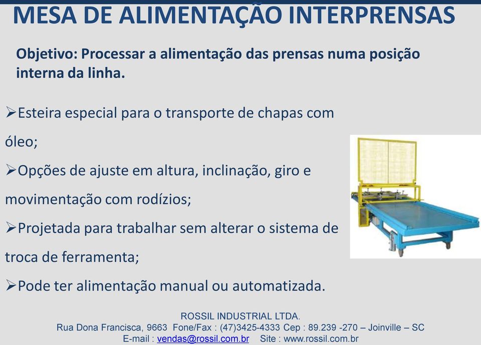 Esteira especial para o transporte de chapas com óleo; Opções de ajuste em altura,