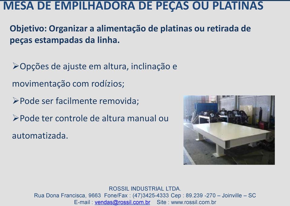 Opções de ajuste em altura, inclinação e movimentação com rodízios;