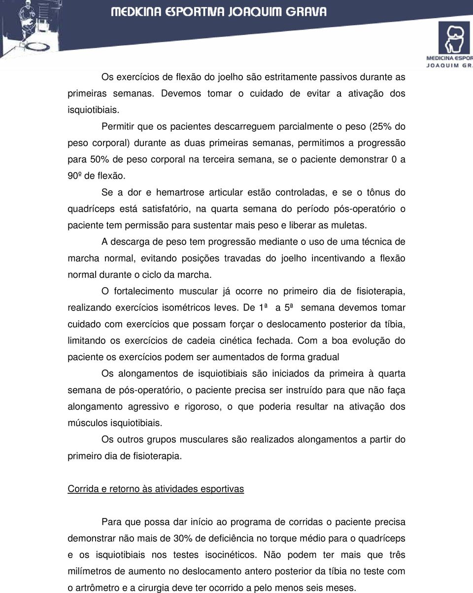 paciente demonstrar 0 a 90º de flexão.