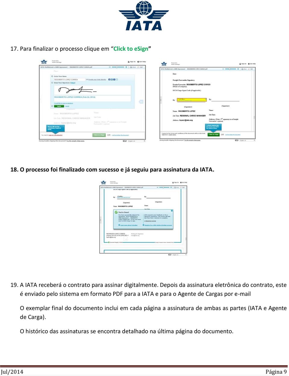 Depois da assinatura eletrônica do contrato, este é enviado pelo sistema em formato PDF para a IATA e para o Agente de Cargas por