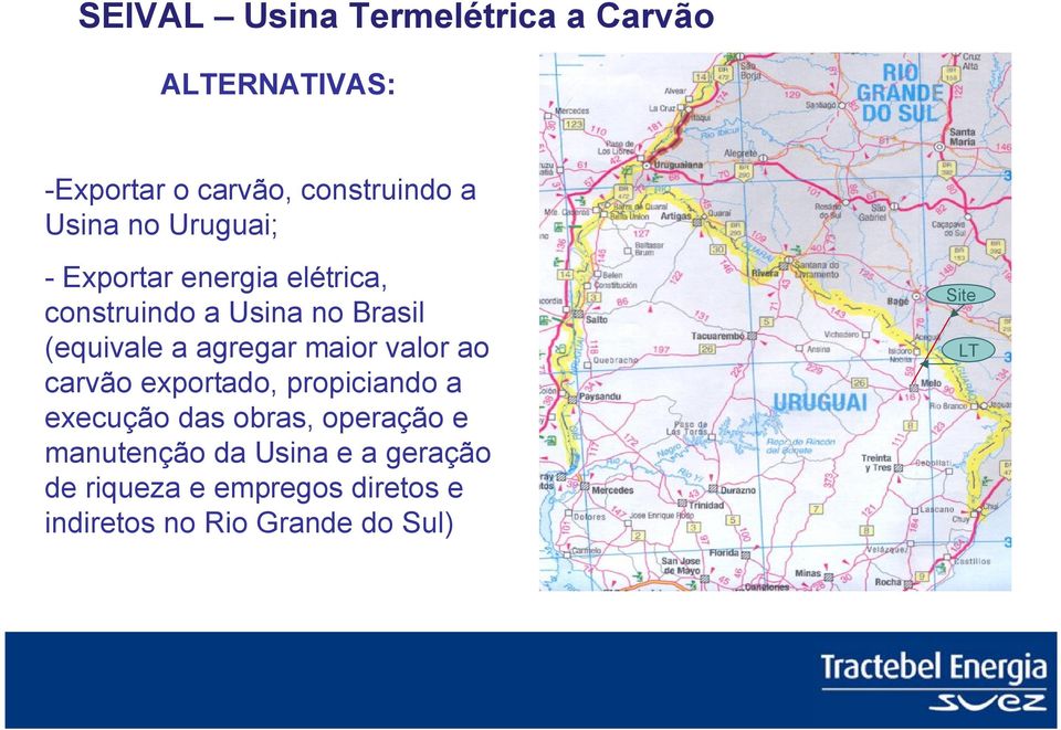 ao carvão exportado, propiciando a execução das obras, operação e manutenção da