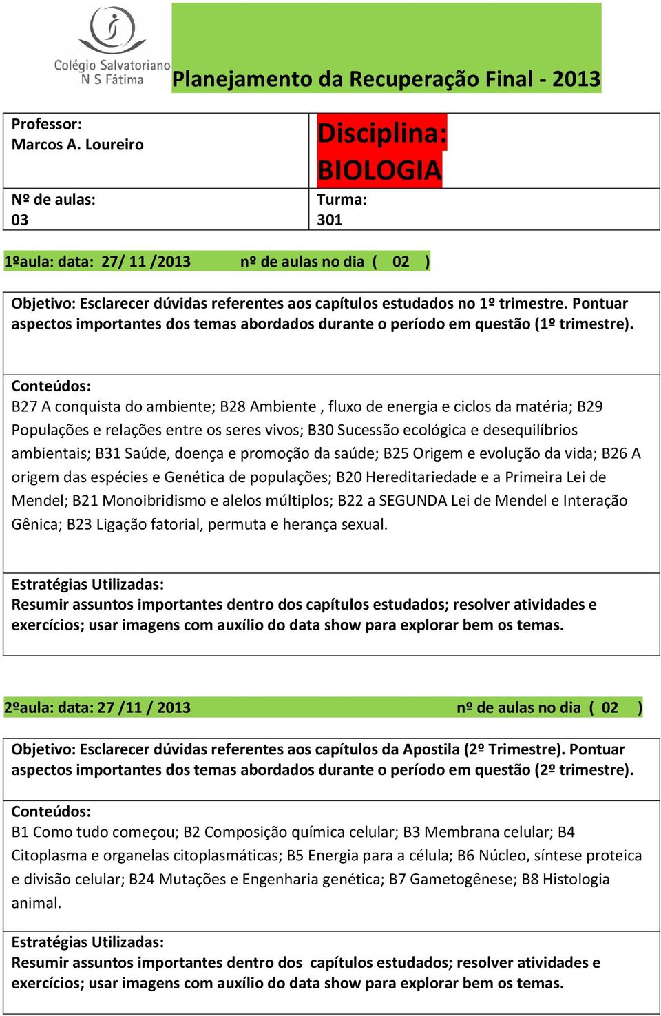 Pontuar aspectos importantes dos temas abordados durante o período em questão (1º trimestre).