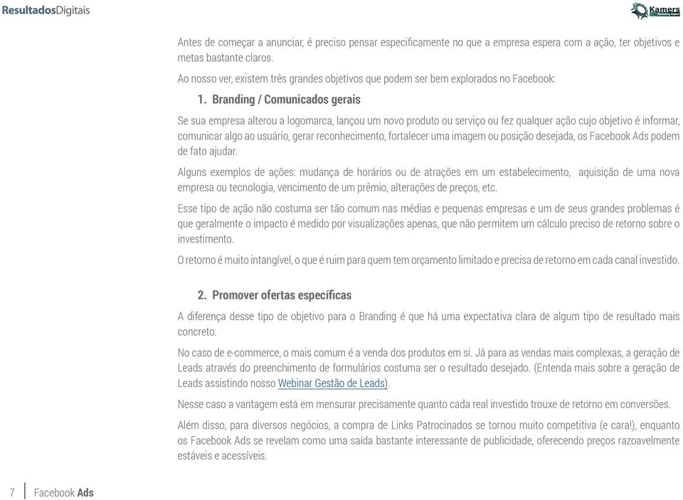 Branding / Comunicados gerais Se sua empresa alterou a logomarca, lançou um novo produto ou serviço ou fez qualquer ação cujo objetivo é informar, comunicar algo ao usuário, gerar reconhecimento,