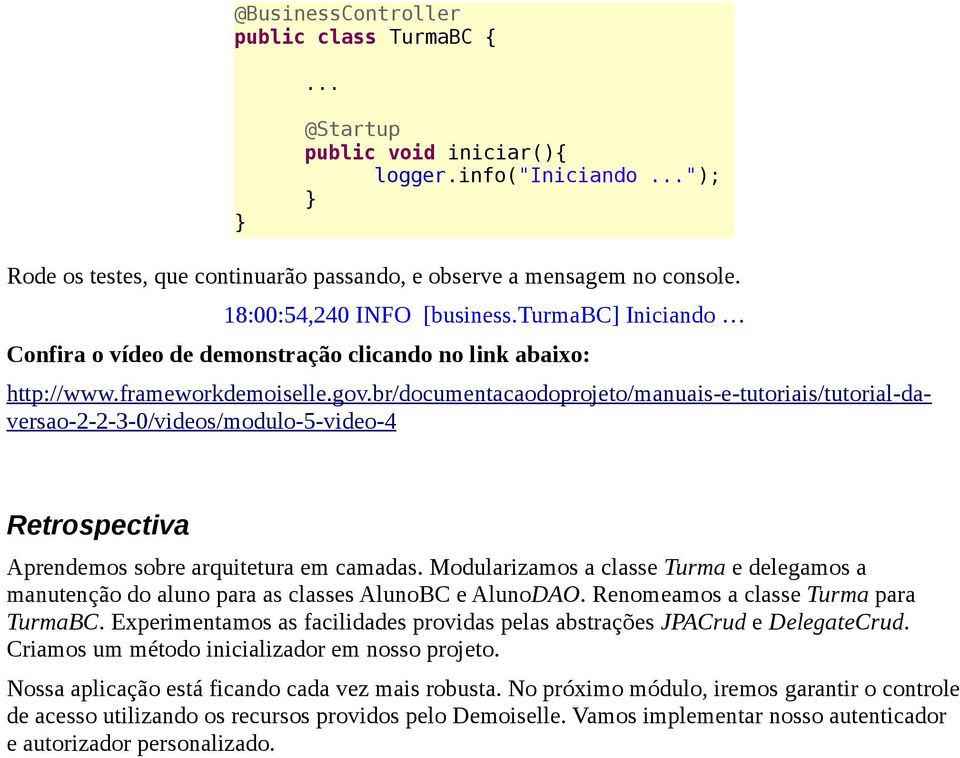 br/documentacaodoprojeto/manuais-e-tutoriais/tutorial-daversao-2-2-3-0/videos/modulo-5-video-4 Retrospectiva Aprendemos sobre arquitetura em camadas.