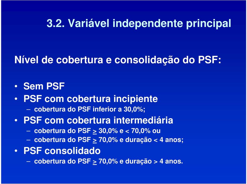 cobertura intermediária cobertura do PSF > 30,0% e < 70,0% ou cobertura do PSF >