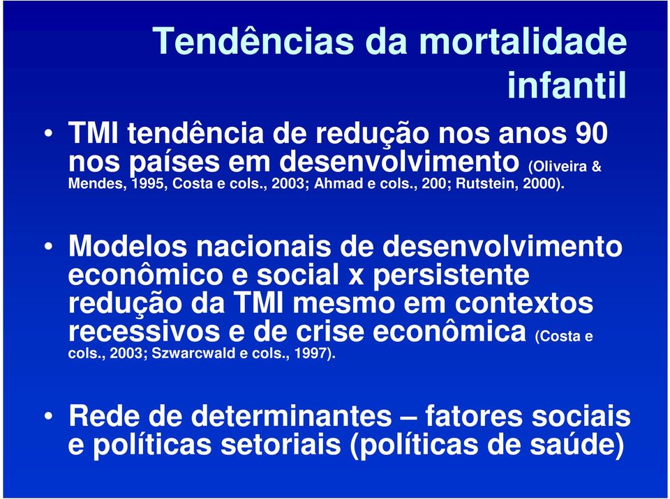 Modelos nacionais de desenvolvimento econômico e social x persistente redução da TMI mesmo em contextos