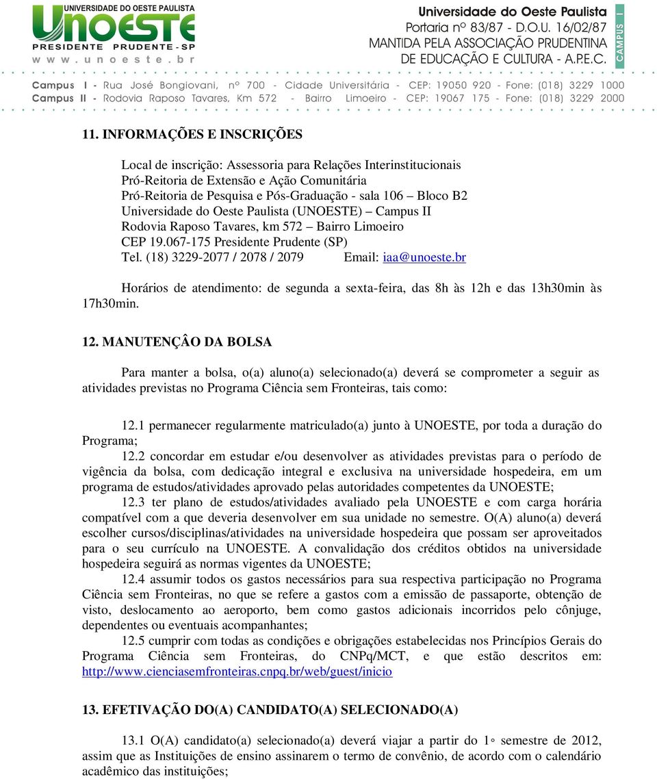 br Horários de atendimento: de segunda a sexta-feira, das 8h às 12h