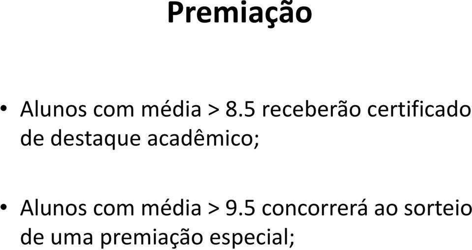 acadêmico; Alunos com média > 9.