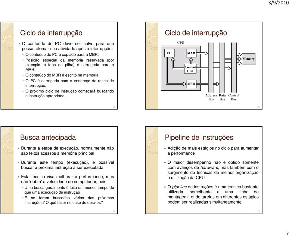 começará buscando a instrução apropriada.