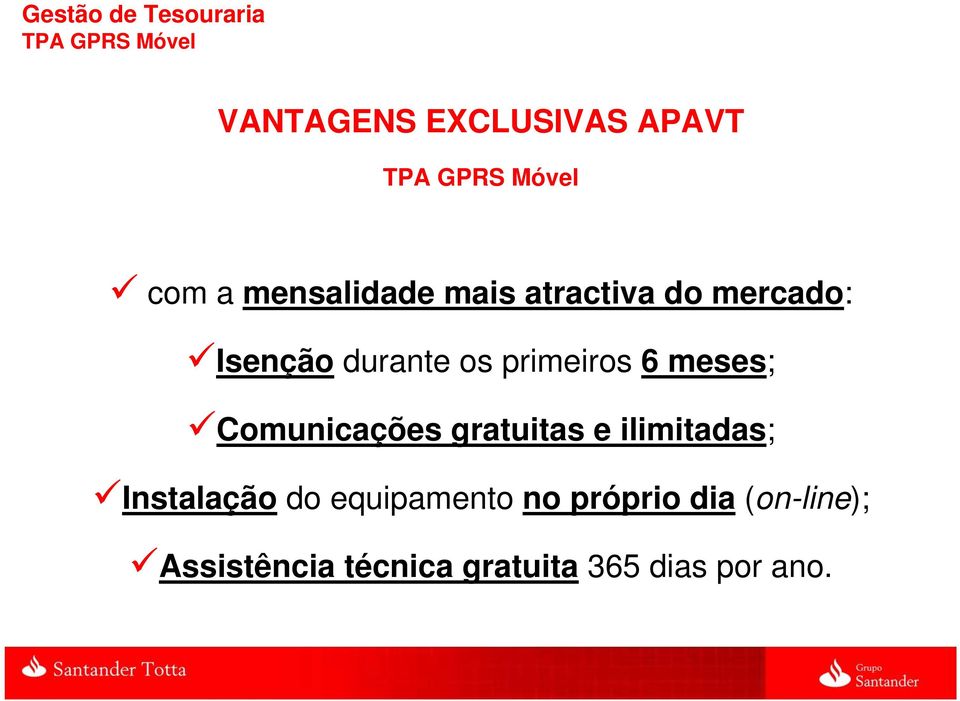 primeiros 6 meses; Comunicações gratuitas e ilimitadas; Instalação do