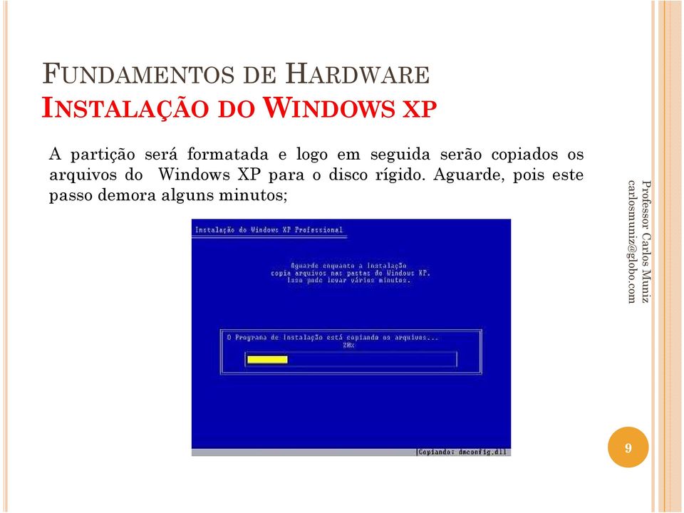 Windows XP para o disco rígido.