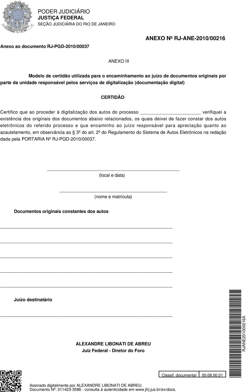 quais deixei de fazer constar dos autos eletrônicos do referido processo e que encaminho ao juízo responsável para apreciação quanto ao acautelamento, em observância ao 3º do art.