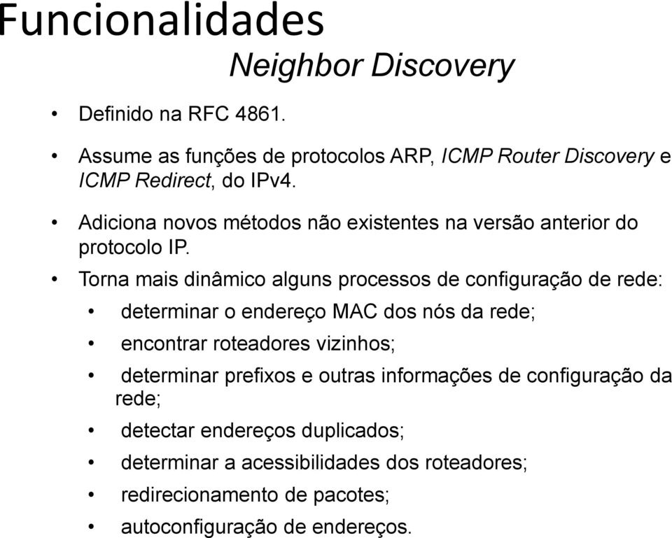 Adiciona novos métodos não existentes na versão anterior do protocolo IP.