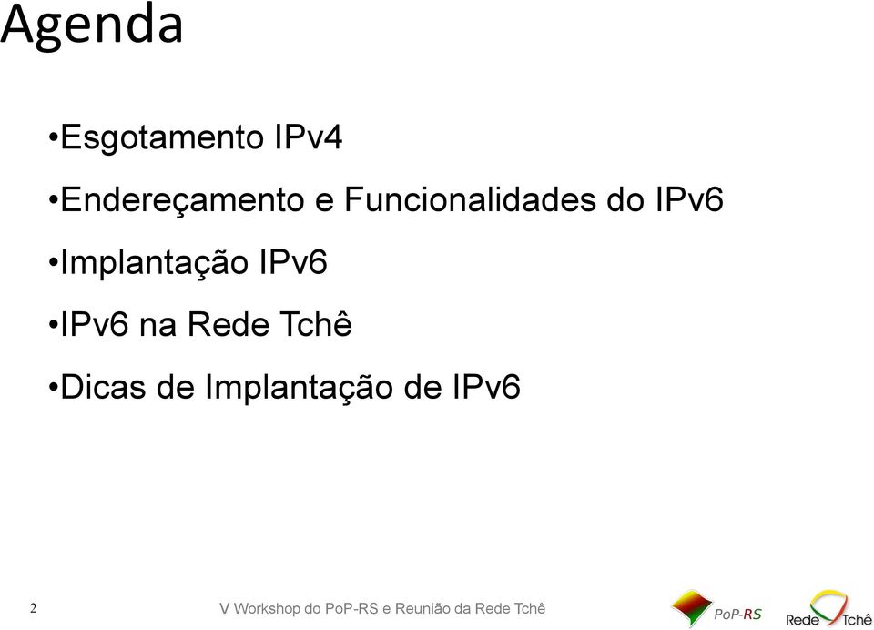 do IPv6 Implantação IPv6 IPv6 na