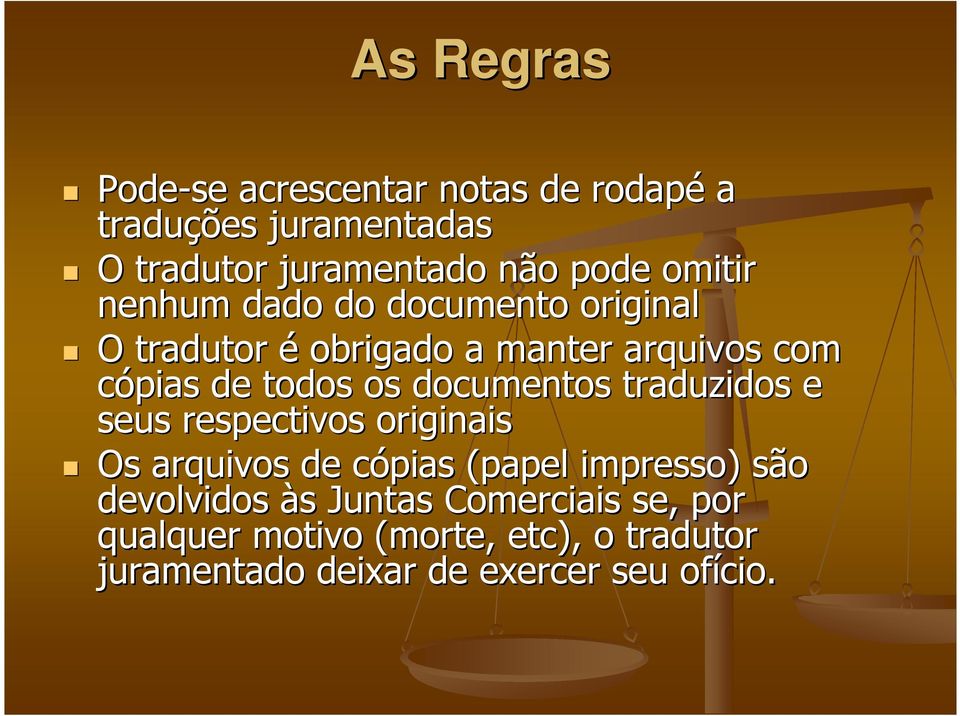 documentos traduzidos e seus respectivos originais Os arquivos de cópias c (papel impresso) são devolvidos