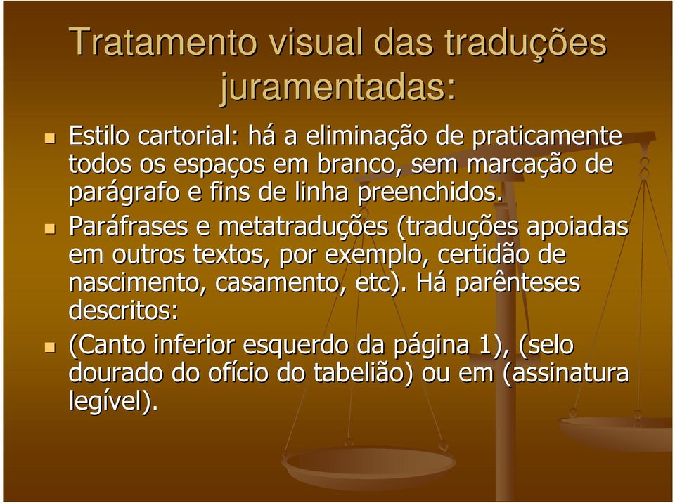 Paráfrases e metatraduções (traduções apoiadas em outros textos, por exemplo, certidão de nascimento,