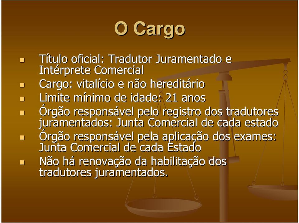 tradutores juramentados: Junta Comercial de cada estado Órgão responsável pela aplicação dos