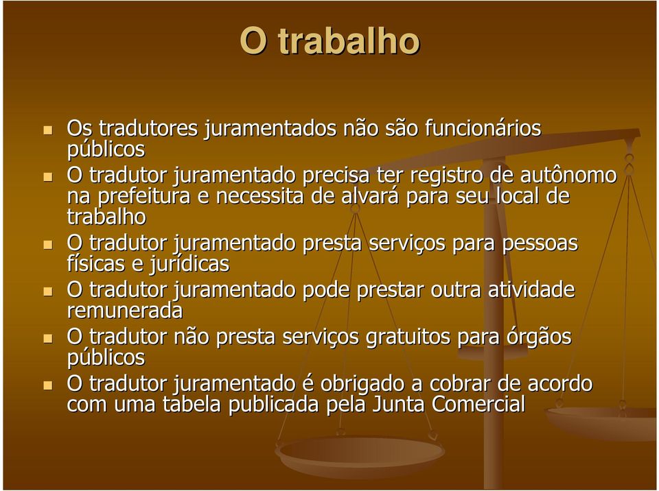 pessoas físicas e jurídicas O tradutor juramentado pode prestar outra atividade remunerada O tradutor não presta