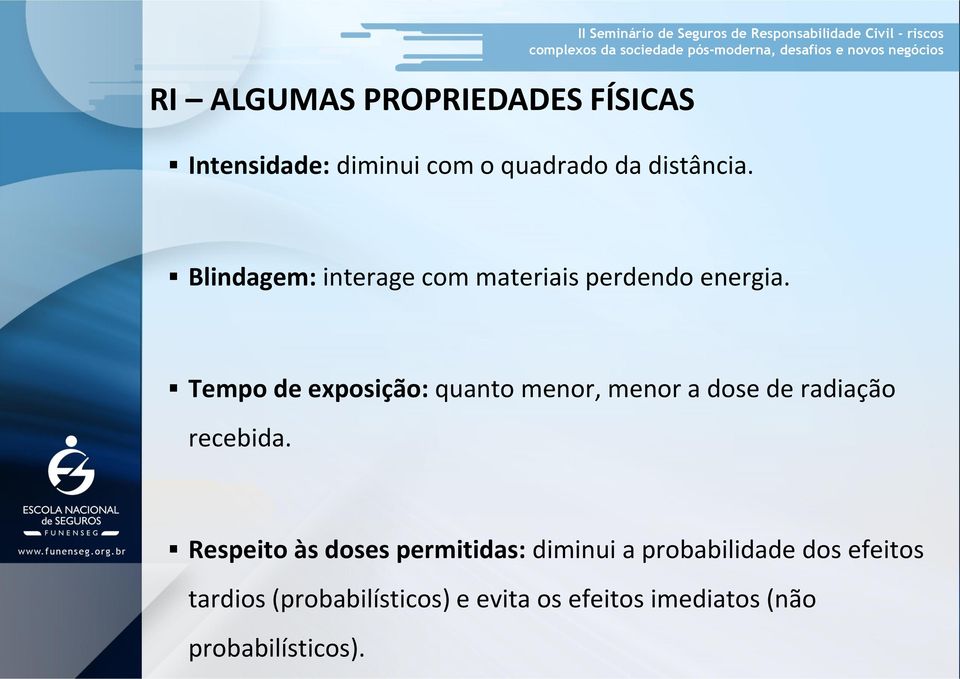 Tempo de exposição: quanto menor, menor a dose de radiação recebida.