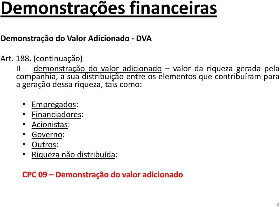 sua distribuição entre os elementos que contribuíram para a geração dessa riqueza, tais como: