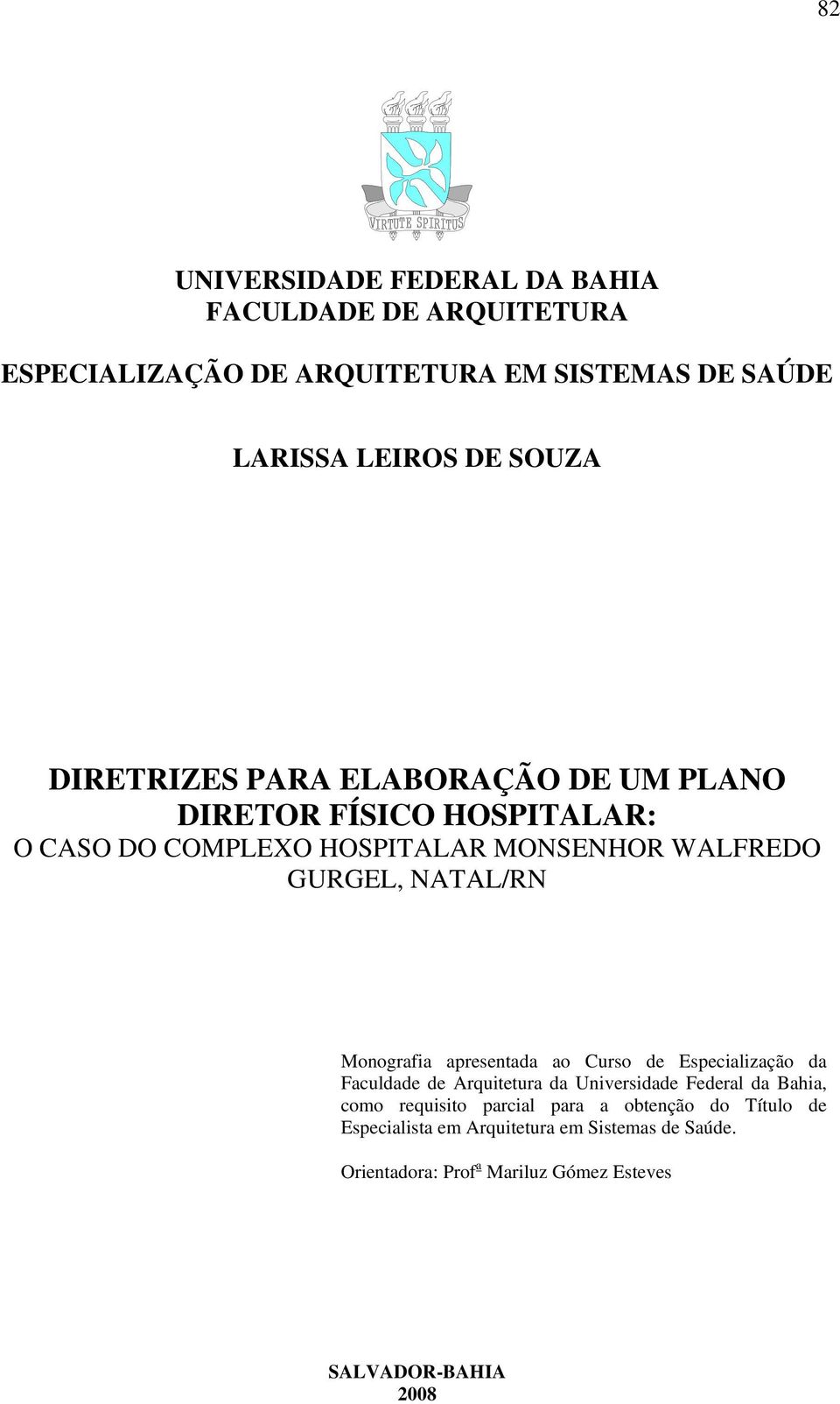 Monografia apresentada ao Curso de Especialização da Faculdade de Arquitetura da Universidade Federal da Bahia, como requisito parcial