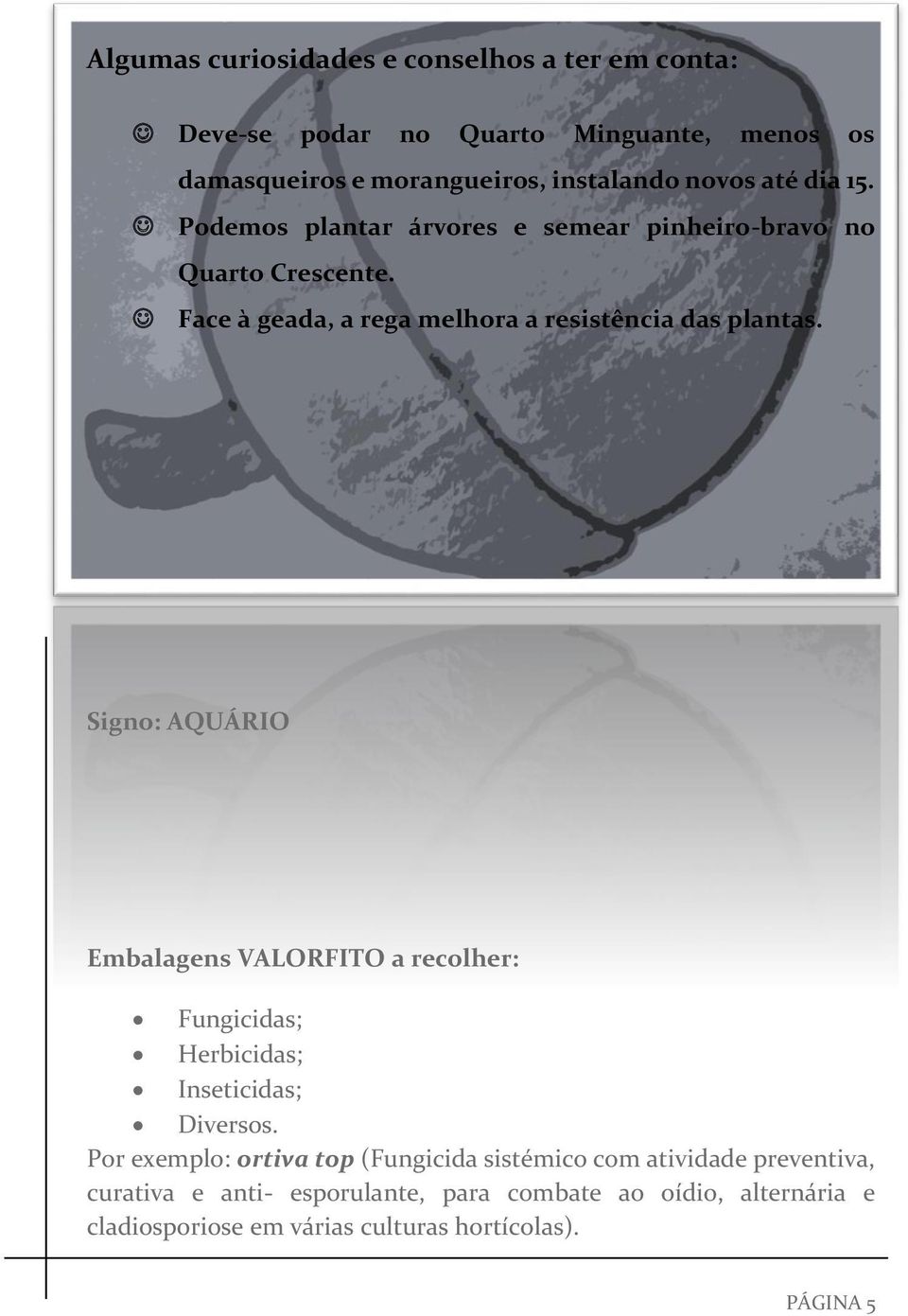 Signo: AQUÁRIO Embalagens VALORFITO a recolher: Fungicidas; Herbicidas; Inseticidas; Diversos.