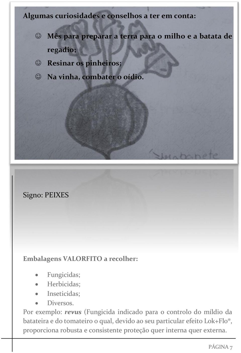 Signo: PEIXES Embalagens VALORFITO a recolher: Fungicidas; Herbicidas; Inseticidas; Diversos.