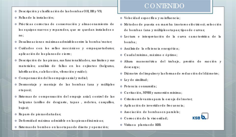 curva característica de la Desalineaciones máximas admisibles entre la bomba/motor; bomba; Cuidados con los sellos mecánicos y empaquetaduras; Análisis de la eficiencia energética; aplicación de los