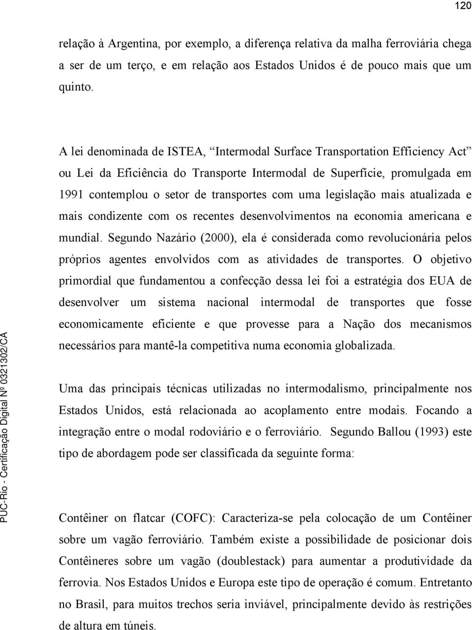 legislação mais atualizada e mais condizente com os recentes desenvolvimentos na economia americana e mundial.