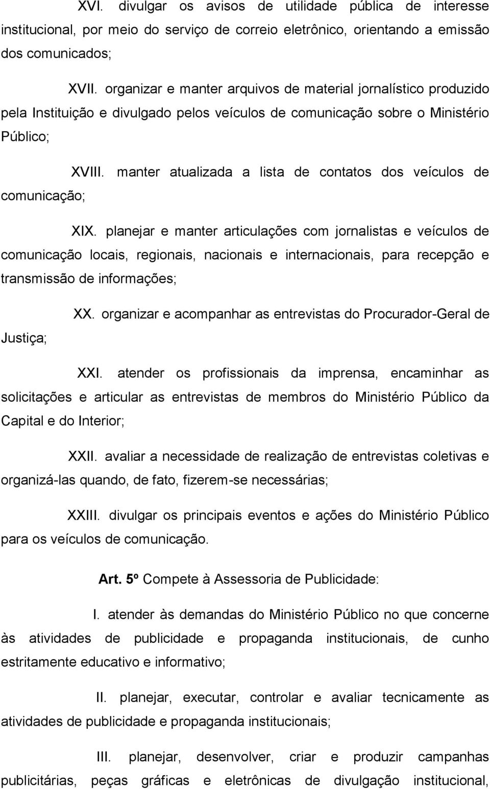 manter atualizada a lista de contatos dos veículos de XIX.