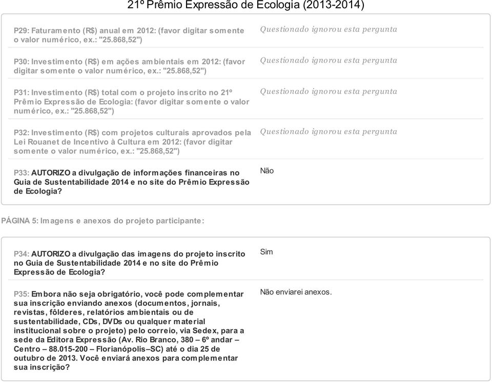 868,52") P31: Investimento (R$) total com o projeto inscrito no 21º Prêm io Expressão de Ecologia: (favor digitar som ente o valor num érico, ex.: "25.