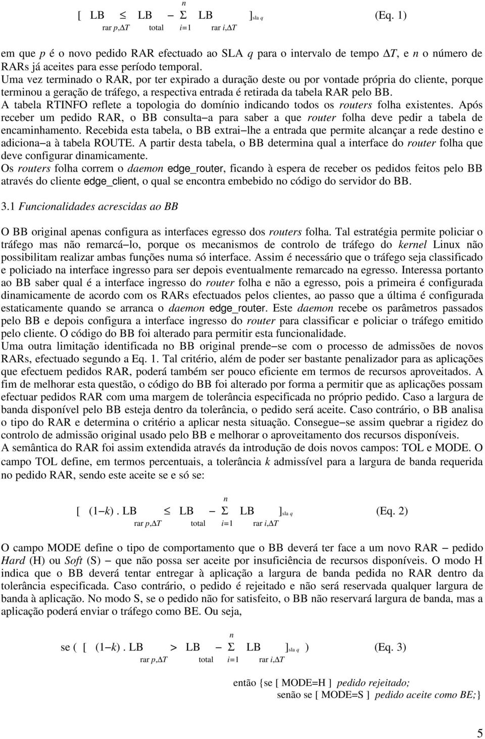 A tabela RTINFO reflete a topologia do domínio indicando todos os routers folha existentes.