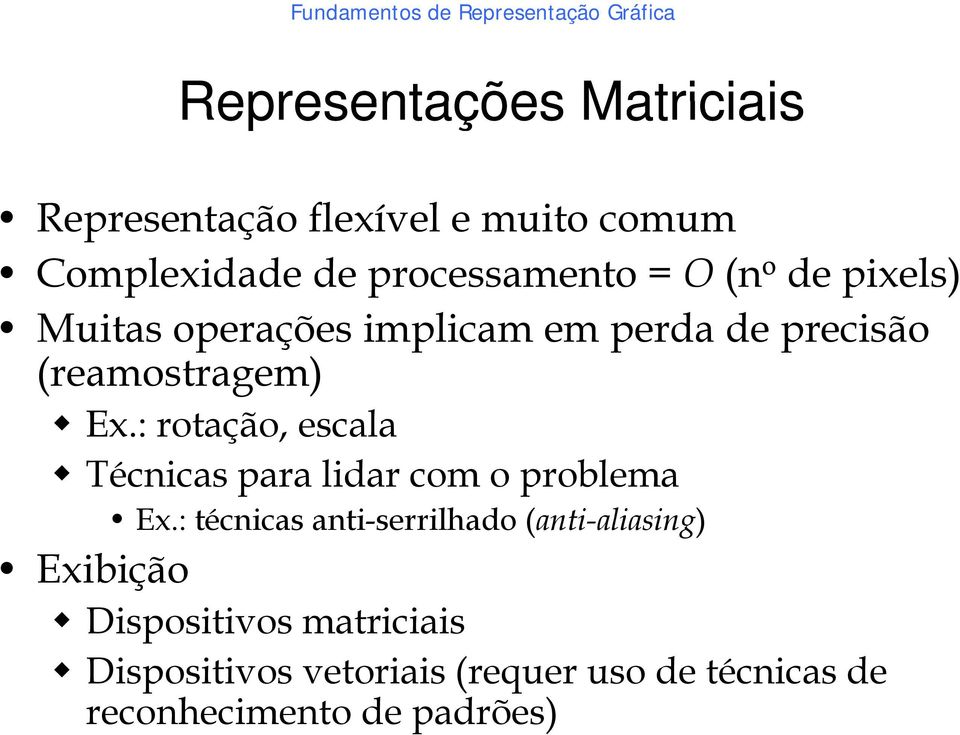 : rotação, escala Técnicas para lidar com o problema Ex.