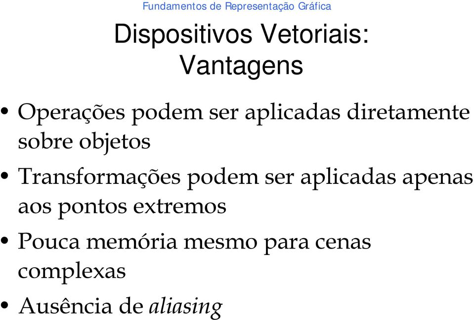 podem ser aplicadas apenas aos pontos extremos Pouca